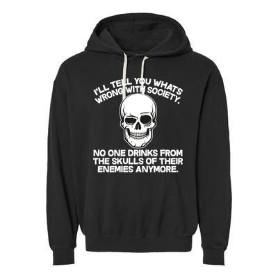No One Drinks From The Skulls of Their Enemies Anymore Garment-Dyed Fleece Hoodie