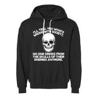 No One Drinks From The Skulls of Their Enemies Anymore Garment-Dyed Fleece Hoodie