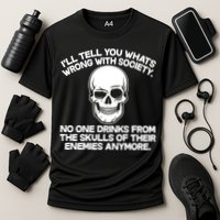 No One Drinks From The Skulls of Their Enemies Anymore Performance Shirt
