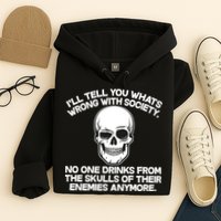 No One Drinks From The Skulls of Their Enemies Anymore Hoodie