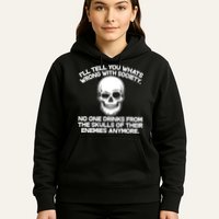 No One Drinks From The Skulls of Their Enemies Anymore Hoodie