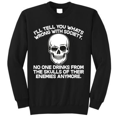 No One Drinks From The Skulls of Their Enemies Anymore Sweatshirt