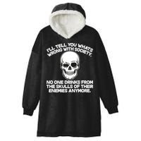 No One Drinks From The Skulls of Their Enemies Anymore Hooded Wearable Blanket