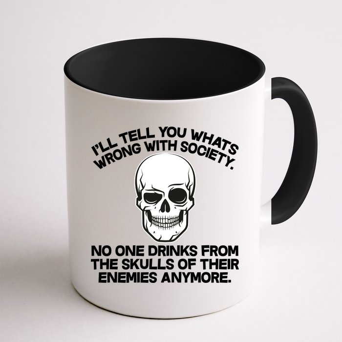 No One Drinks From The Skulls of Their Enemies Anymore Mug