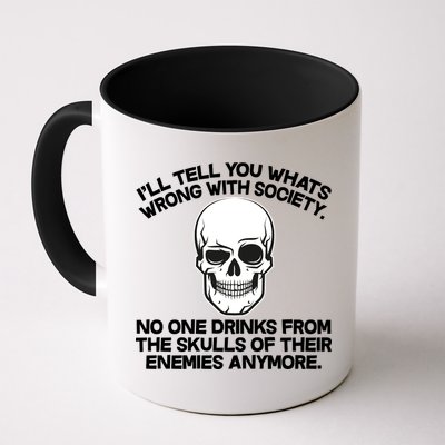 No One Drinks From The Skulls of Their Enemies Anymore Mug