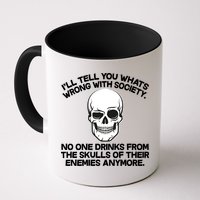 No One Drinks From The Skulls of Their Enemies Anymore Mug