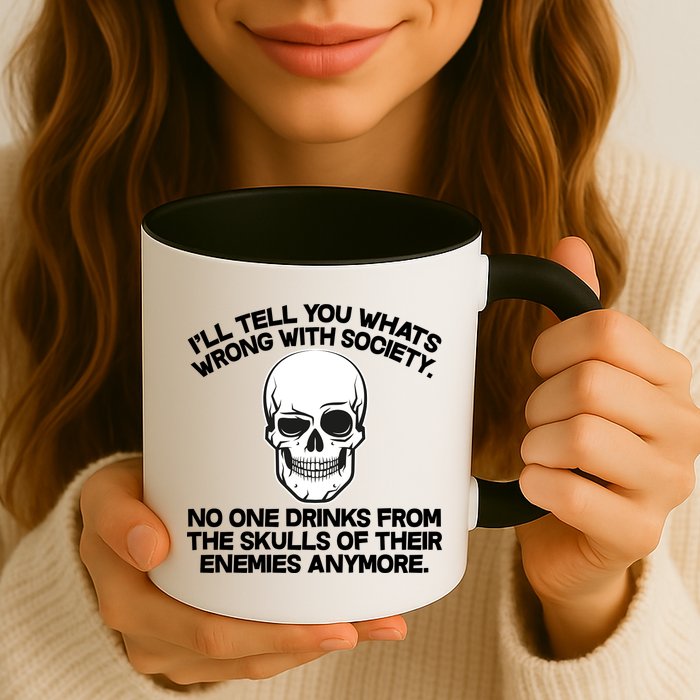 No One Drinks From The Skulls of Their Enemies Anymore Mug