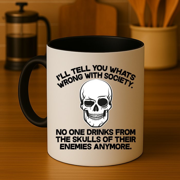 No One Drinks From The Skulls of Their Enemies Anymore Mug
