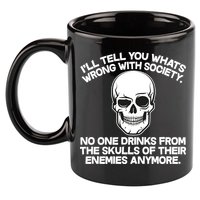 No One Drinks From The Skulls of Their Enemies Anymore 11oz C Handle Ceramic Mug