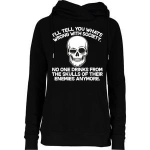 No One Drinks From The Skulls of Their Enemies Anymore Womens Funnel Neck Pullover Hood