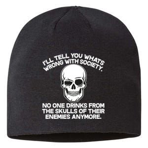 No One Drinks From The Skulls of Their Enemies Anymore Sustainable Beanie