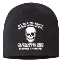 No One Drinks From The Skulls of Their Enemies Anymore Sustainable Beanie