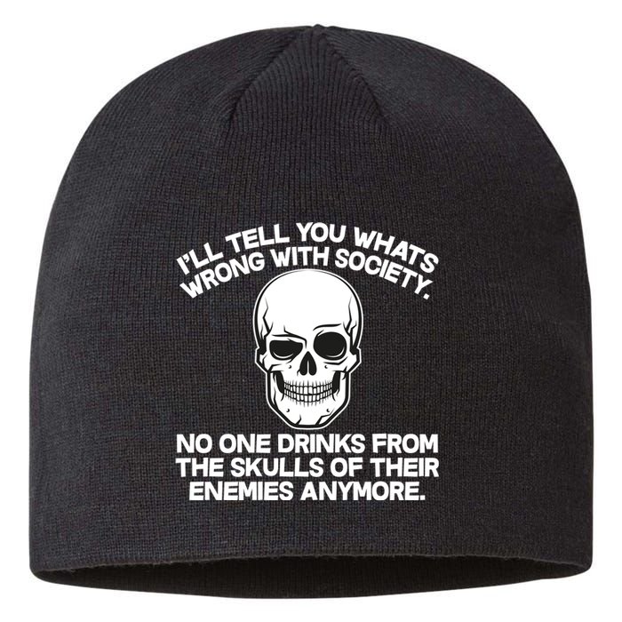 No One Drinks From The Skulls of Their Enemies Anymore Sustainable Beanie