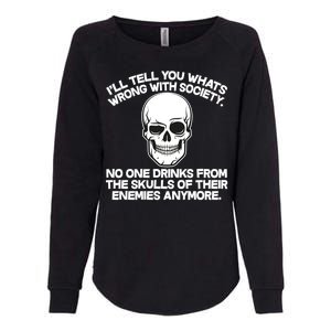 No One Drinks From The Skulls of Their Enemies Anymore Womens California Wash Sweatshirt