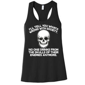 No One Drinks From The Skulls of Their Enemies Anymore Women's Racerback Tank