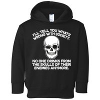 No One Drinks From The Skulls of Their Enemies Anymore Toddler Hoodie