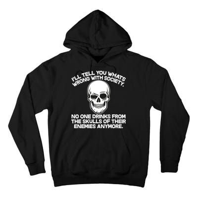No One Drinks From The Skulls of Their Enemies Anymore Tall Hoodie