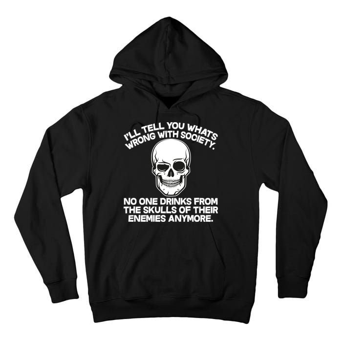 No One Drinks From The Skulls of Their Enemies Anymore Tall Hoodie