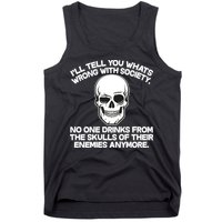 No One Drinks From The Skulls of Their Enemies Anymore Tank Top