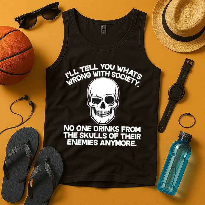 No One Drinks From The Skulls of Their Enemies Anymore Tank Top