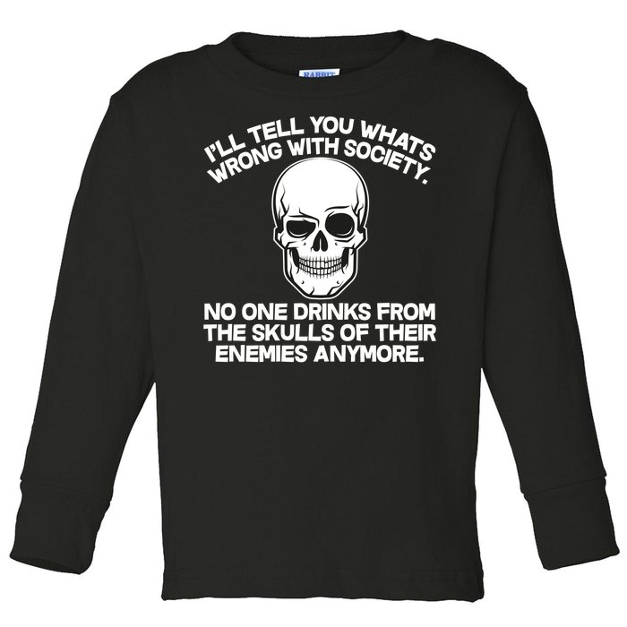 No One Drinks From The Skulls of Their Enemies Anymore Toddler Long Sleeve Shirt