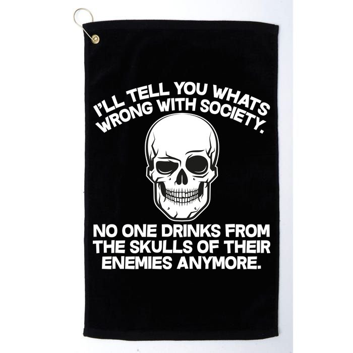 No One Drinks From The Skulls of Their Enemies Anymore Golf Towel