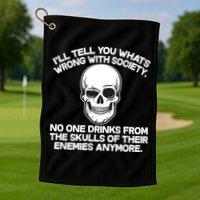 No One Drinks From The Skulls of Their Enemies Anymore Golf Towel