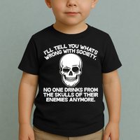 No One Drinks From The Skulls of Their Enemies Anymore Toddler T-Shirt