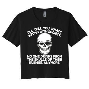 No One Drinks From The Skulls of Their Enemies Anymore Women's Crop Top Tee