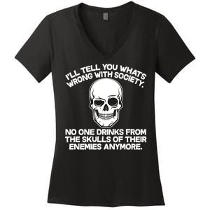 No One Drinks From The Skulls of Their Enemies Anymore Women's V-Neck T-Shirt