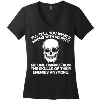 No One Drinks From The Skulls of Their Enemies Anymore Women's V-Neck T-Shirt