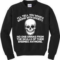No One Drinks From The Skulls of Their Enemies Anymore Kids Sweatshirt