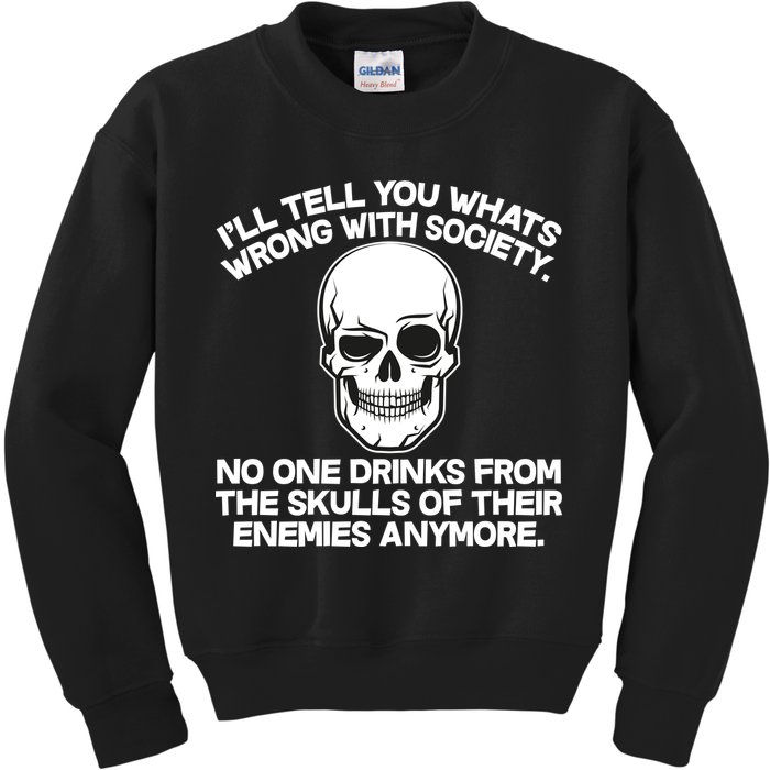 No One Drinks From The Skulls of Their Enemies Anymore Kids Sweatshirt