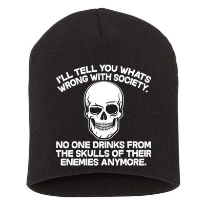 No One Drinks From The Skulls of Their Enemies Anymore Short Acrylic Beanie