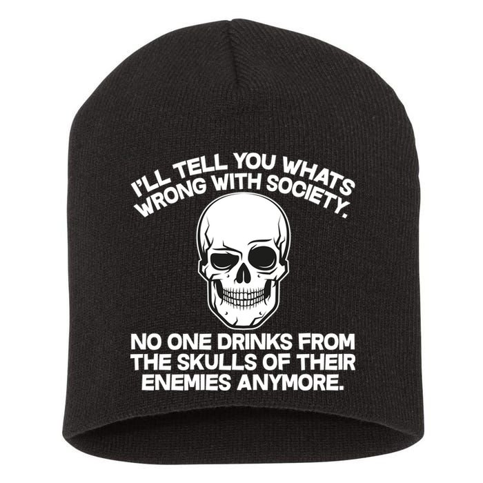 No One Drinks From The Skulls of Their Enemies Anymore Short Acrylic Beanie