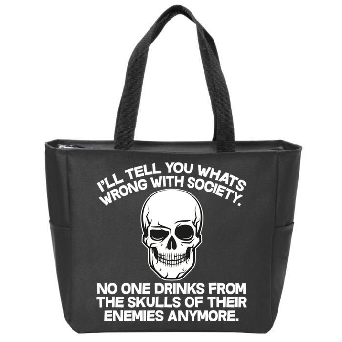 No One Drinks From The Skulls of Their Enemies Anymore Zip Tote Bag