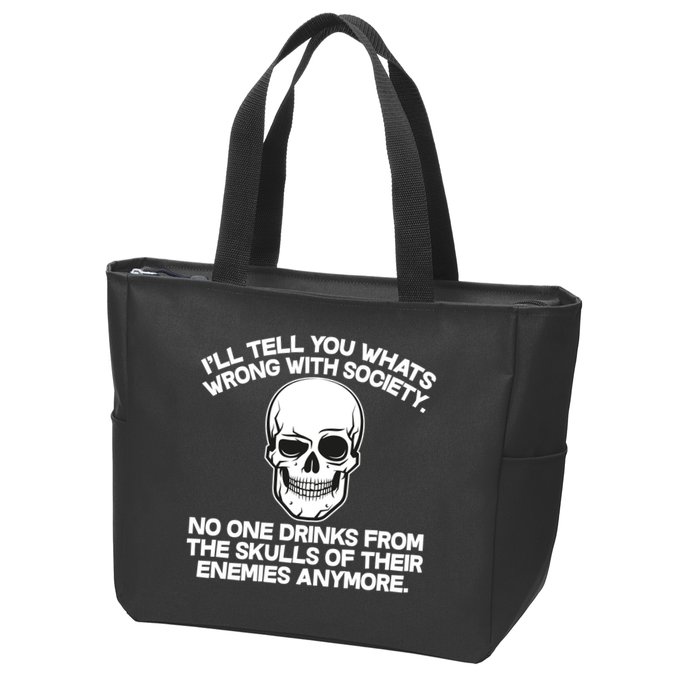 No One Drinks From The Skulls of Their Enemies Anymore Zip Tote Bag