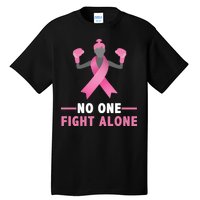 No One Fights  Alone Breast Cancer Tall T-Shirt