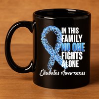 No One Fights Alone Diabetes Awareness 11oz C Handle Ceramic Mug