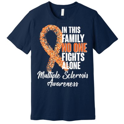 No One Fights Alone Multiple Sclerosis Awareness Premium T-Shirt