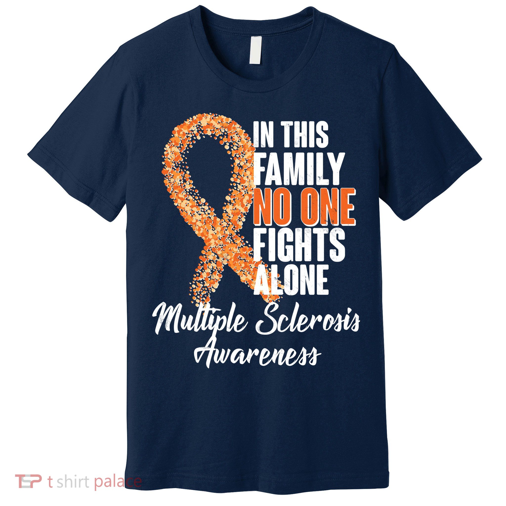 No One Fights Alone Multiple Sclerosis Awareness Premium T-Shirt