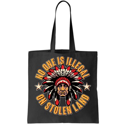 No One is Illegal On Stolen Land Tote Bag