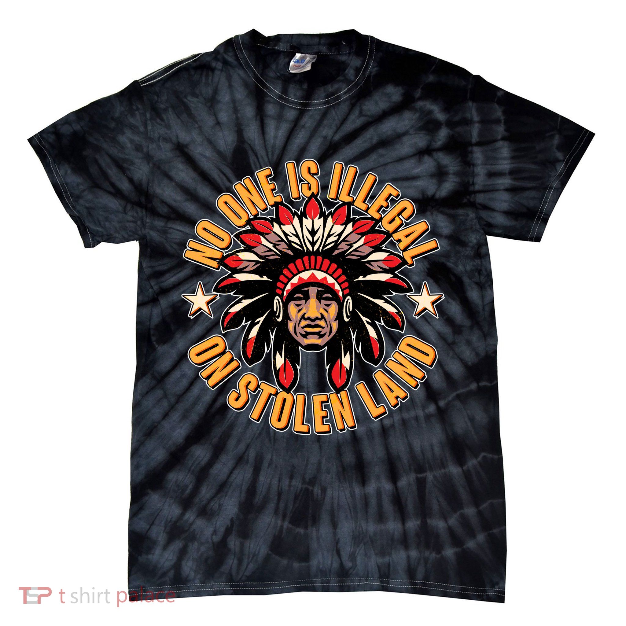 No One is Illegal On Stolen Land Tie-Dye T-Shirt