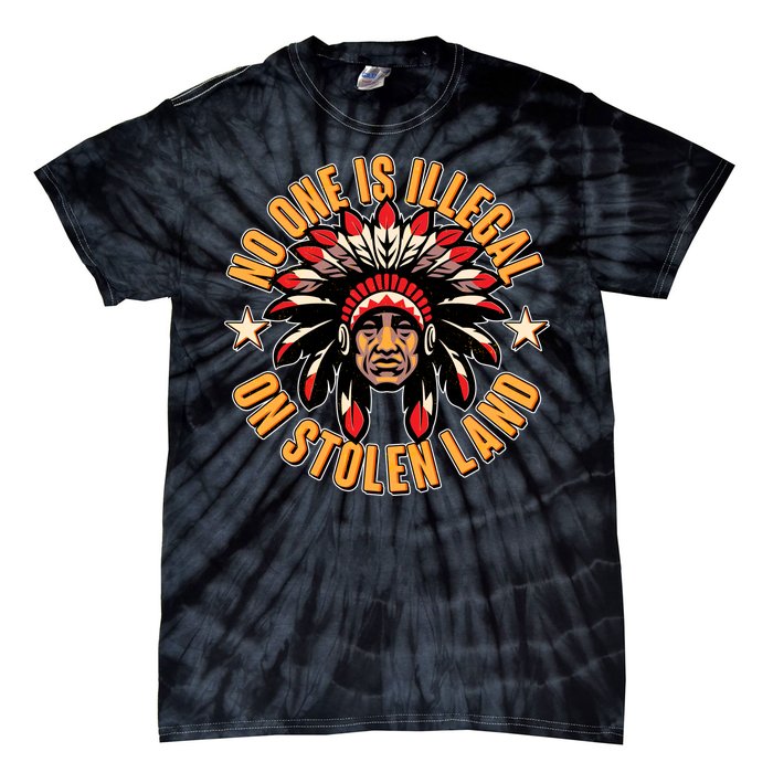 No One is Illegal On Stolen Land Tie-Dye T-Shirt