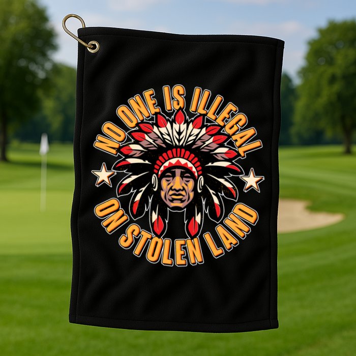 No One is Illegal On Stolen Land Golf Towel