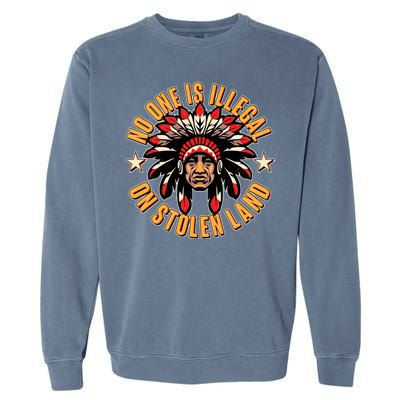 No One is Illegal On Stolen Land Garment-Dyed Sweatshirt