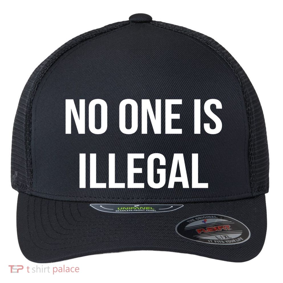 No One is Illegal Text Logo Flexfit Unipanel Trucker Cap