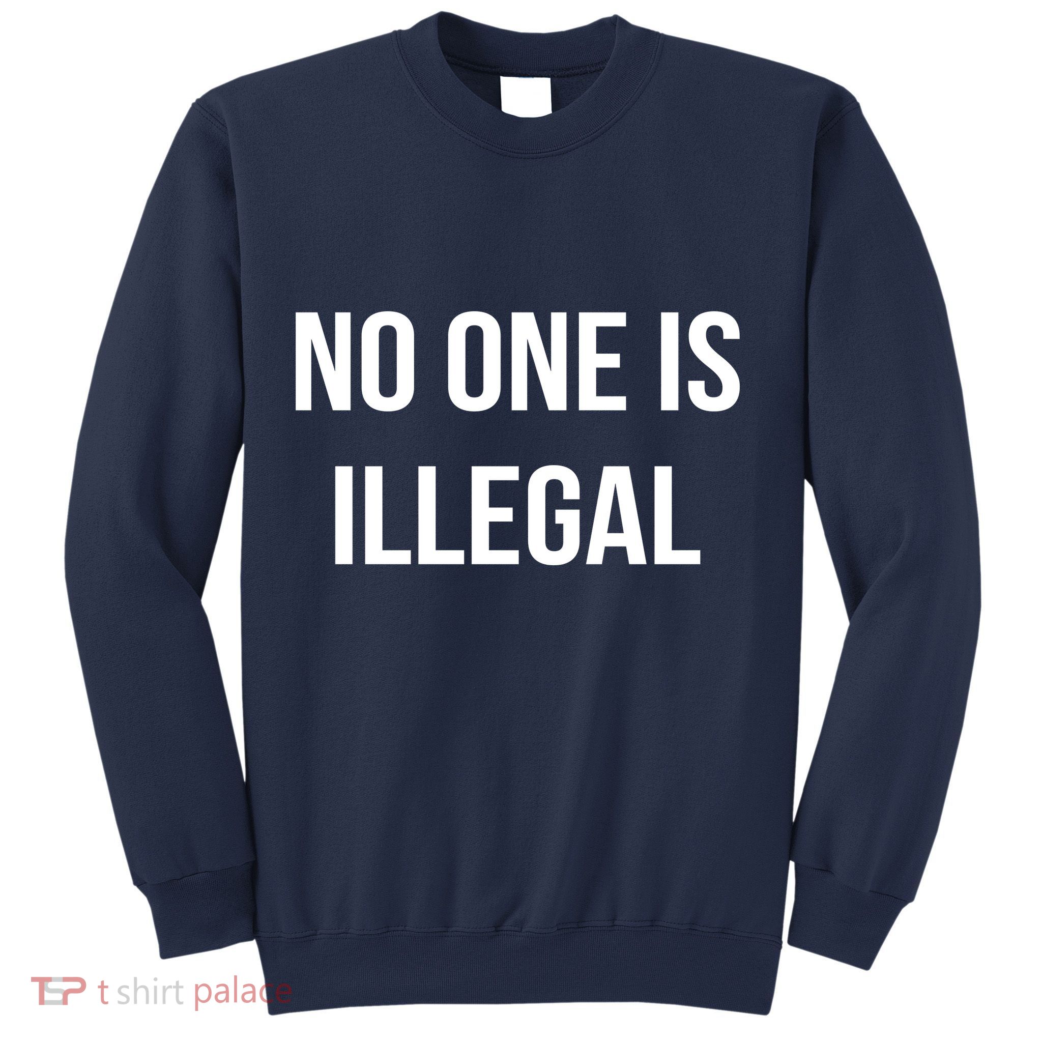 No One is Illegal Text Logo Sweatshirt