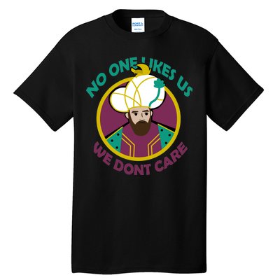 No One Likes Us We Don't Care Philadelphia Tall T-Shirt