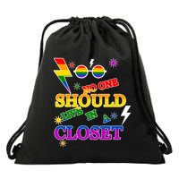 No One Should Live In A Closet LGBT-Q Gay Pride Proud Ally Drawstring Bag